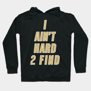 I Ain't Hard 2 Find Gold Colorado Football Hoodie